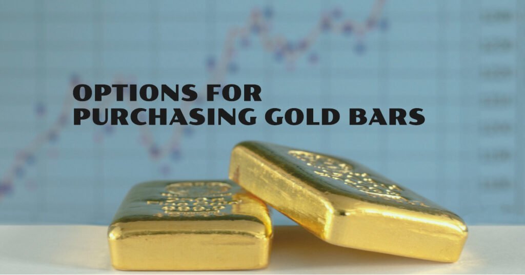 Options for Purchasing Gold Bars