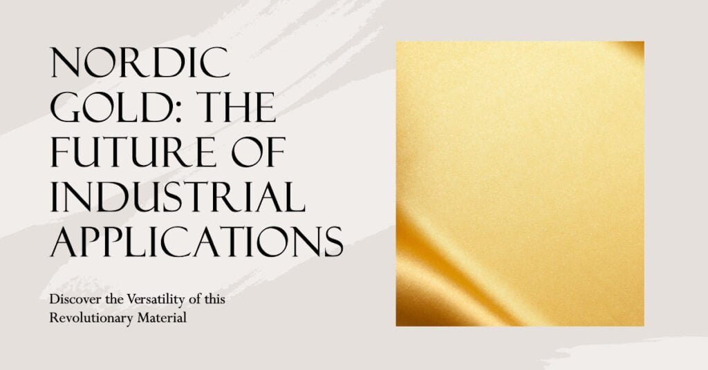 Industrial Applications of Nordic Gold,What is Nordic Gold?